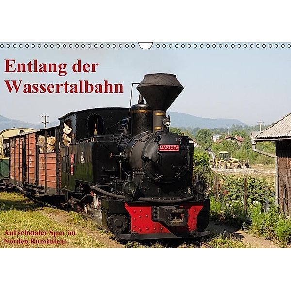 Entlang der Wassertalbahn - Auf schmaler Spur im Norden Rumäniens (Wandkalender 2017 DIN A3 quer), Anneli Hegerfeld-Reckert