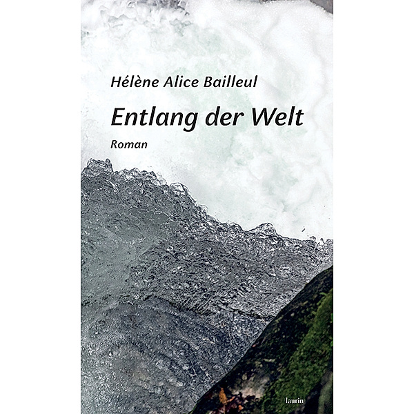 Entlang der Welt, Hélène Alice Bailleul