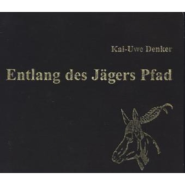 Entlang des Jägers Pfad, 2 Audio-CDs, Kai-Uwe Denker
