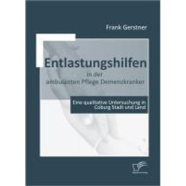 Entlastungshilfen in der ambulanten Pflege Demenzkranker, Frank Gerstner