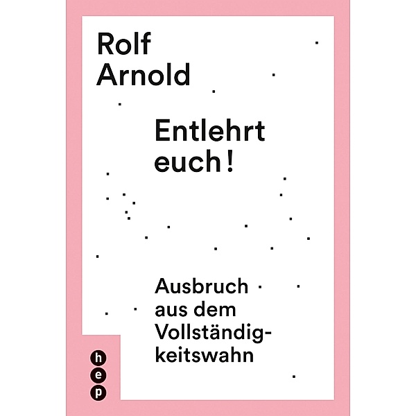 Entlehrt euch!, Rolf Arnold