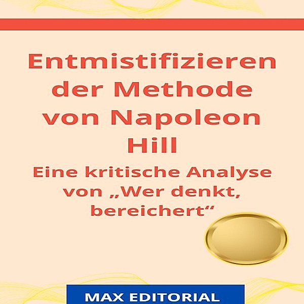 Entmistifizieren der Methode von Napoleon Hill / GEGENPUNKTE Bd.1, Max Editorial
