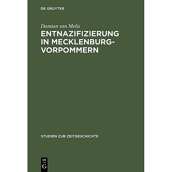 Entnazifizierung in Mecklenburg-Vorpommern / Studien zur Zeitgeschichte Bd.56, Damian van Melis