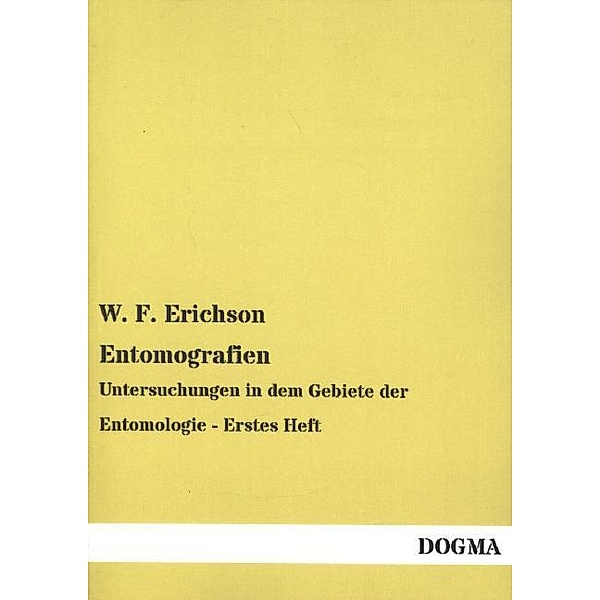 Entomografien, Wilhelm Ferdinand Erichson