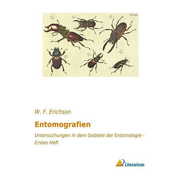 Entomografien, Wilhelm Ferdinand Erichson