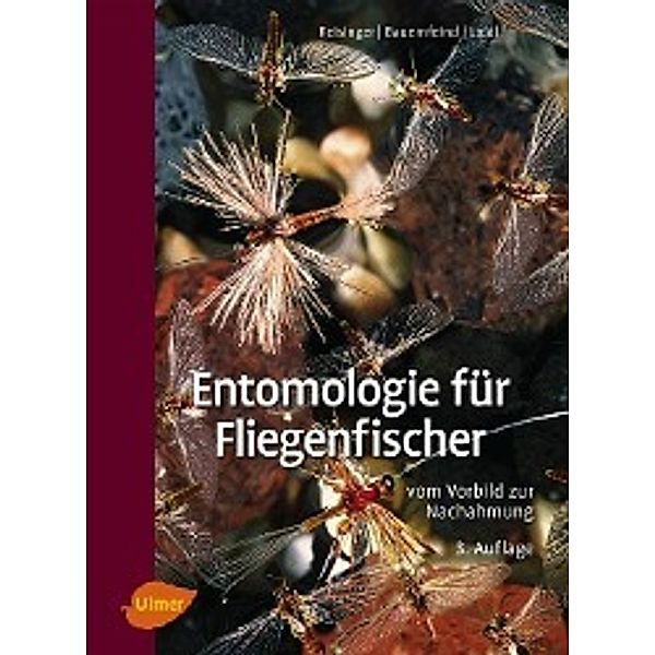 Entomologie für Fliegenfischer, Walter Reisinger, Ernst Bauernfeind, Erhard Loidl