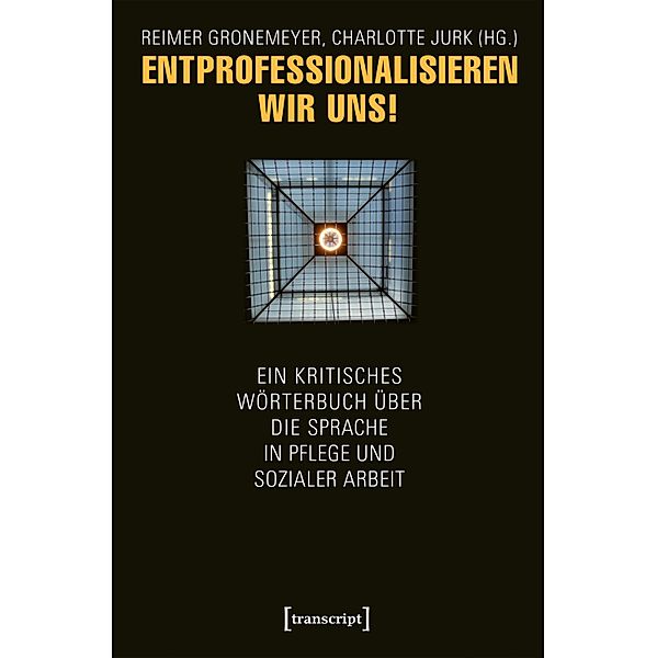 Entprofessionalisieren wir uns!