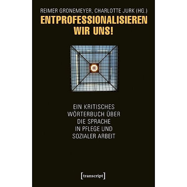 Entprofessionalisieren wir uns!