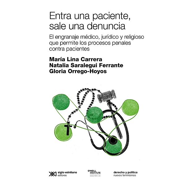 Entra una paciente, sale una denuncia / Derecho y Política, María Lina Carrera, Natalia Saralegui Ferrante, Gloria Orrego-Hoyos