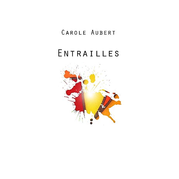 Entrailles / Librinova, Aubert Carole Aubert