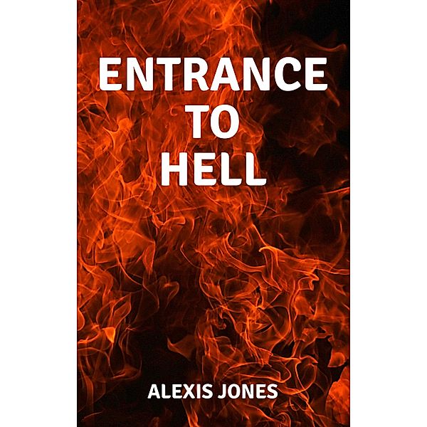 Entrance to Hell (Fiction) / Fiction, Alexis Jones
