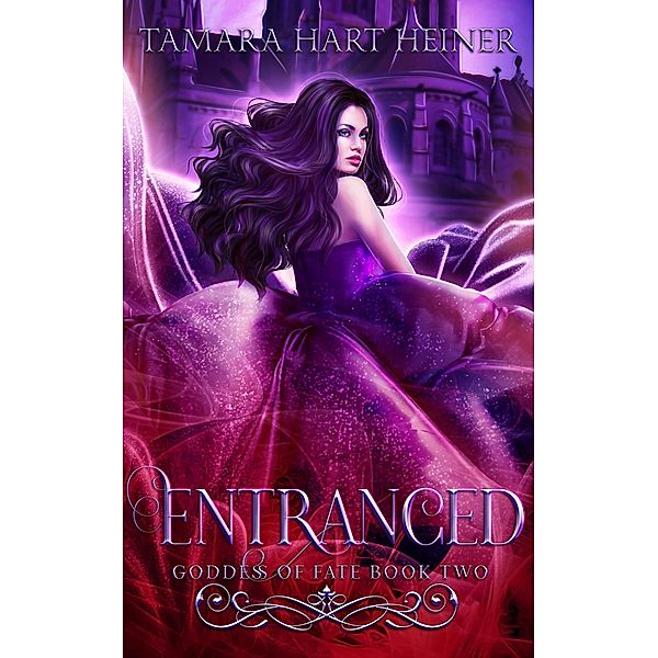 Entranced (Goddess of Fate, #2) / Goddess of Fate, Tamara Hart Heiner