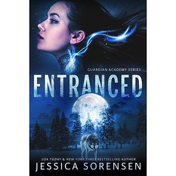 Entranced (Guardian Academy, #1) / Guardian Academy, Jessica Sorensen
