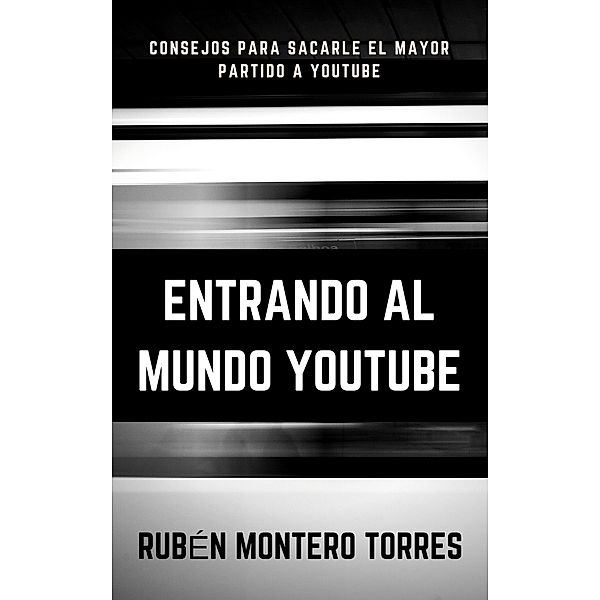 Entrando al mundo YouTube / IT Campus Academy, Ruben Montero Torres