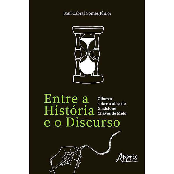 Entre a História e o Discurso: Olhares sobre a Obra de Gladstone Chaves de Melo, Saul Cabral Gomes Júnior