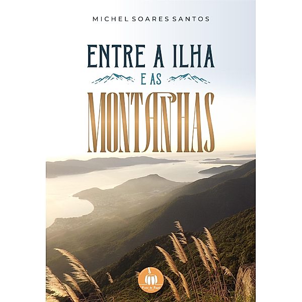 Entre a ilha e as montanhas, Michel Soares Santos