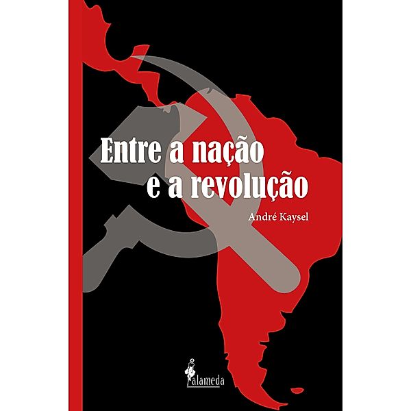 Entre a nação e a revolução, André Kaysel Velasco e Cruz