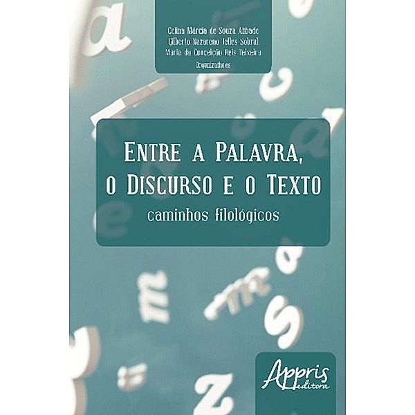 Entre a palavra, o discurso e o texto / Ciências da Linguagem - Linguagens, Celina Márcia Souza de Abbade, Gilberto Nazareno Telles Sobral, Maria Conceição Reis da Teixeira