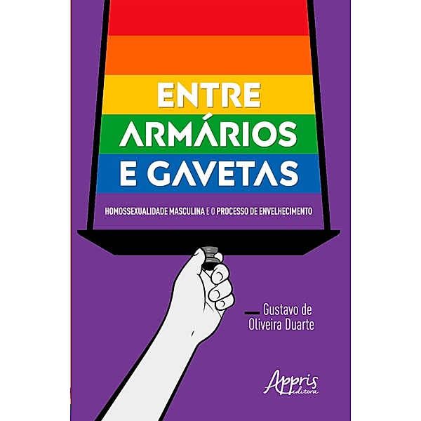 Entre Armários e Gavetas: Homossexualidade Masculina e o Processo de Envelhecimento, Gustavo de Oliveira Duarte