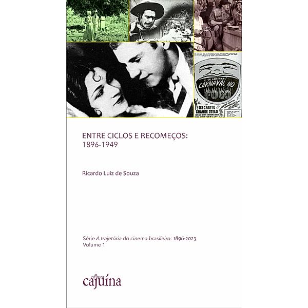 Entre ciclos e recomeços: 1896-1949 / A trajetória do cinema brasileiro: 1896-2023 Bd.1, Ricardo Luiz de Souza