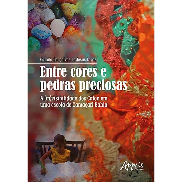 Entre Cores e Pedras Preciosas: A (In)visibilidade dos Calon em uma Escola de Camaçari-Bahia, Camila Gonçalves de Jesus Lopes