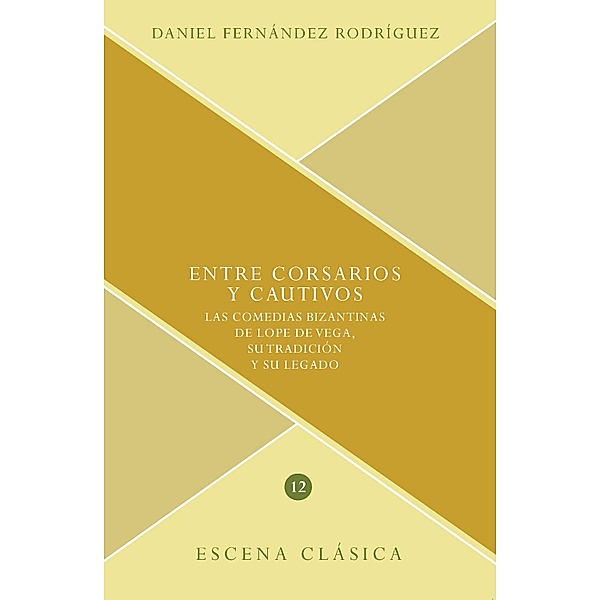 Entre corsarios y cautivos / Escena clásica Bd.12, Daniel Fernández Rodríguez