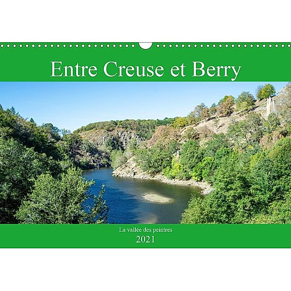 Entre Creuse et Berry la vallée des peintres (Calendrier mural 2021 DIN A3 horizontal), Alain Gaymard