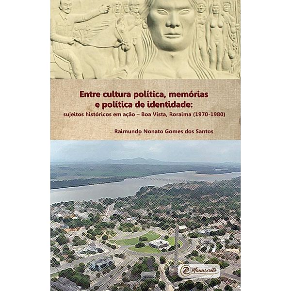 Entre cultura política, memórias e política de identidade, Raimundo Nonato Gomes dos Santos