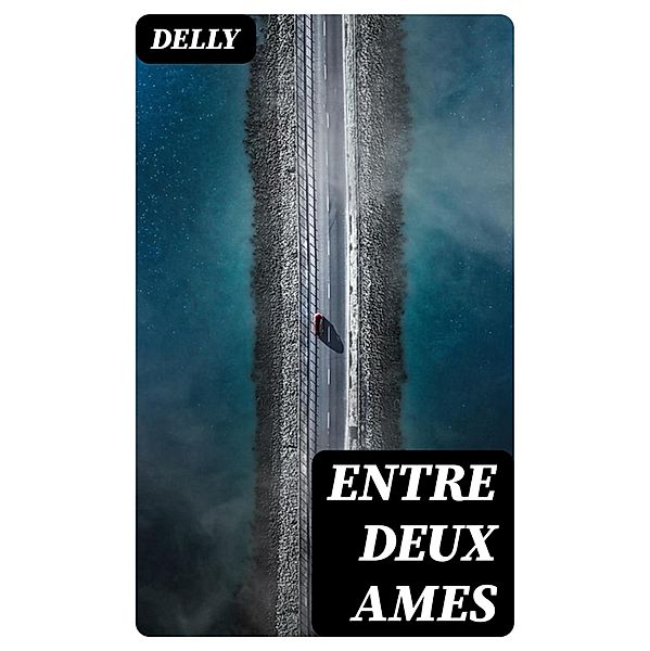 Entre Deux Ames, Delly