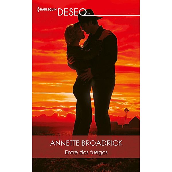 Entre dos fuegos / Deseo, Annette Broadrick