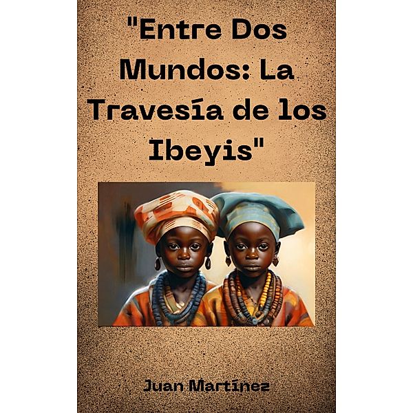 Entre Dos Mundos: La Travesía de los Ibeyis, Juan Martinez