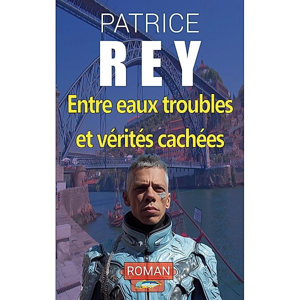 entre eaux troubles et verites cachees, patrice rey