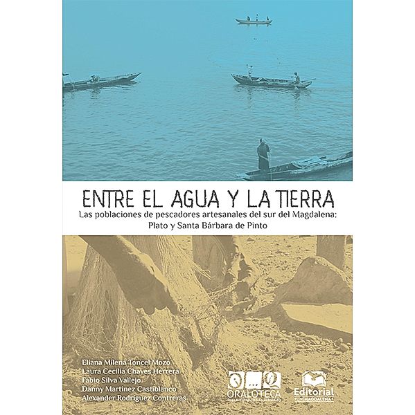 Entre el agua y la tierra, Eliana Milena Toncel Mozo, Laura Cecilia Chaves Herrera, Fabio Silva Vallejo, Danny Martínez, Alexander Rodríguez Contreras