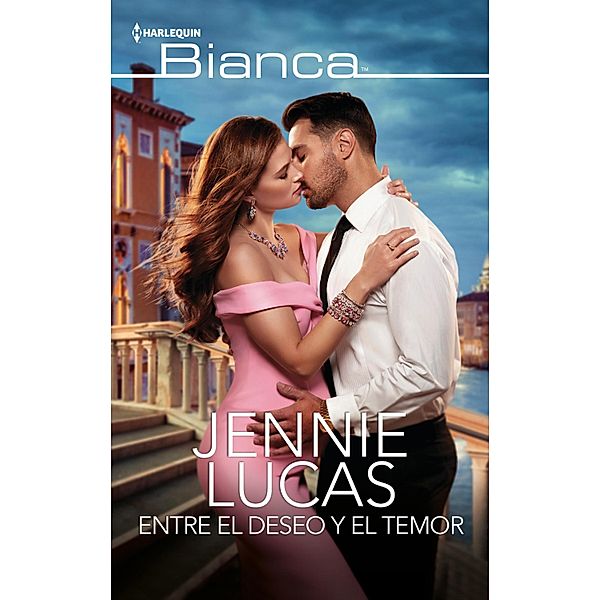 Entre el deseo y el temor / Bianca, Jennie Lucas