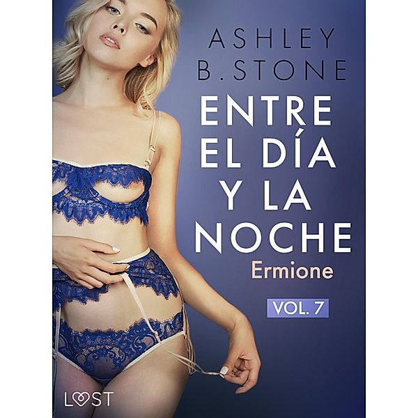 Entre el día y la noche 7: Ermione - una novela erótica / Entre le jour et la nuit Bd.7, Ashley B. Stone