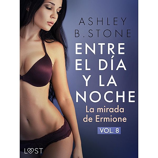 Entre el día y la noche 8: La mirada de Ermione - una novela erótica / Entre le jour et la nuit Bd.8, Ashley B. Stone