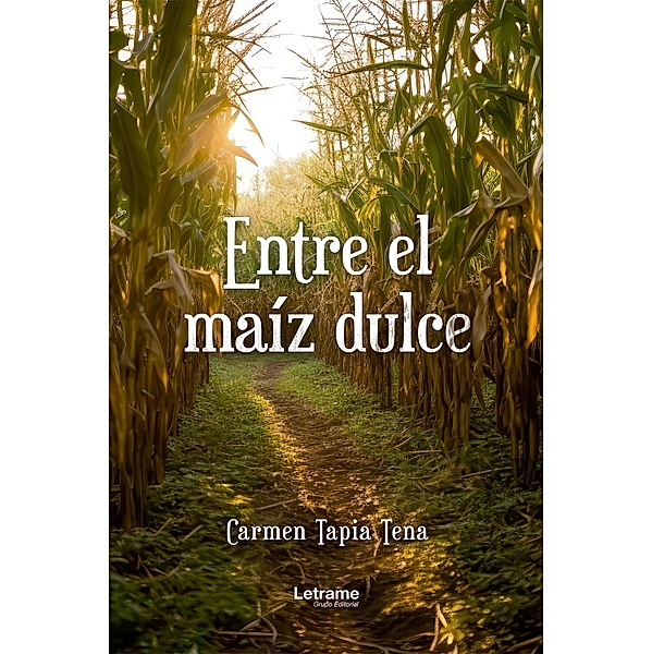 Entre el maíz dulce, Carmen Tapia Tena