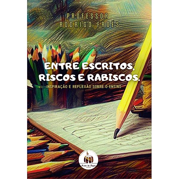 Entre escritos, riscos e rabiscos, Rodrigo Froés