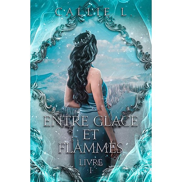 Entre glace et flammes, Callie L.