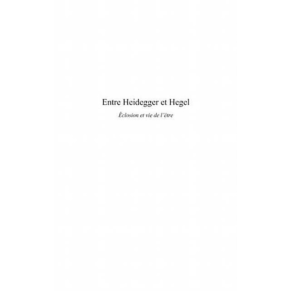 Entre heidegger et hegel - eclosion et vie de l'etre / Hors-collection, Susanna Lindberg