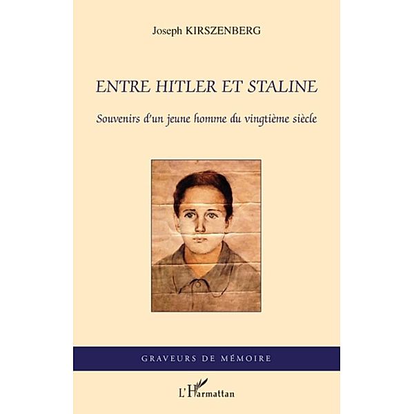 Entre hitler et staline - souvenirs d'un jeune homme du ving, Joseph Kirszenberg Joseph Kirszenberg