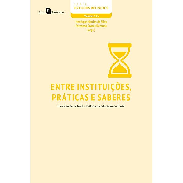 Entre Instituições, Práticas e Saberes / Série Estudos Reunidos Bd.115, Henrique Martins da Silva, Fernanda Soares Rezende
