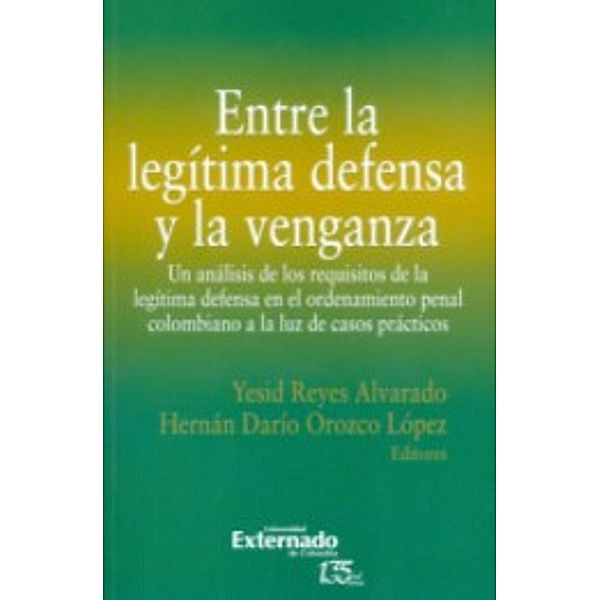 Entre la legítima defensa y la venganza, Yesid Reyes Alvarado, Andrés Felipe Díaz Arana, Hernán Darío Orozco López, Ricardo Echavarría Ramírez, Susana Escobar Vélez, María Camila Correa Flórez, Sofía Naranjo Valencia, Juan Gabriel Navarrete Montoya, Brayan Andrés Giraldo Blandón, Mauricio Cristancho Ariza