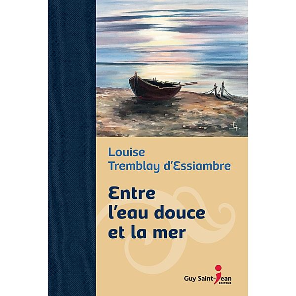 Entre l'eau douce et la mer, edition de luxe, Tremblay d'Essiambre Louise Tremblay d'Essiambre