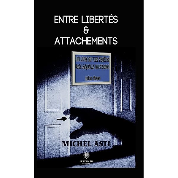 Entre libertés & attachements, Michel Asti