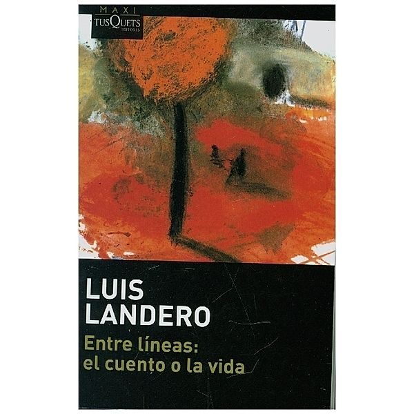 Entre lineas: el cuento o la vida, Luis Landero