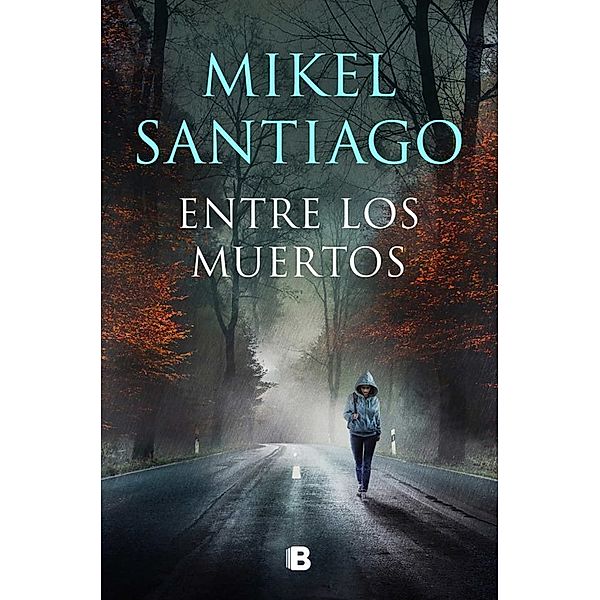 Entre los muertos trilogia de illumbe 3, Mikel Santiago