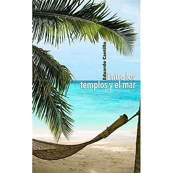 Entre Los Templos Y El Mar, Eduardo Cantillo