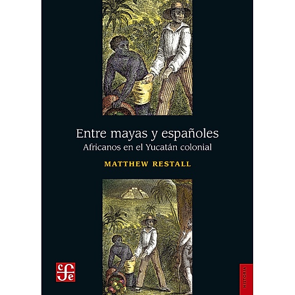 Entre mayas y españoles / Historia, Matthew Restall