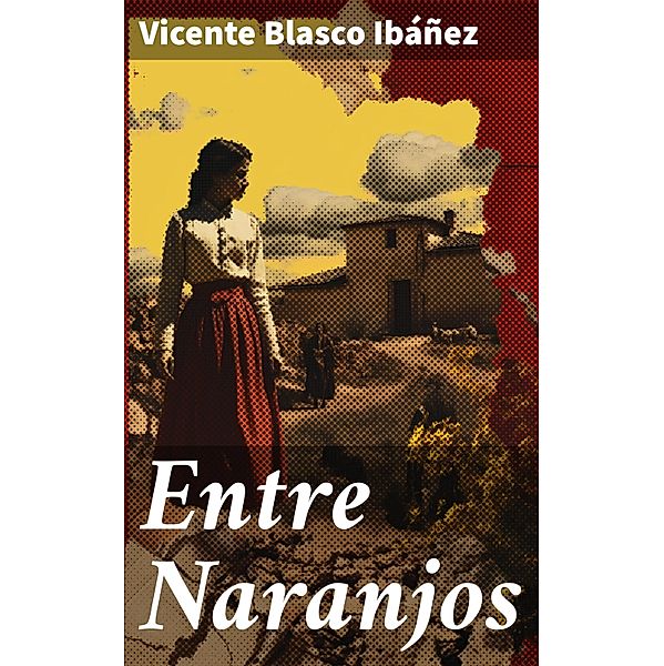 Entre Naranjos, Vicente Blasco Ibáñez